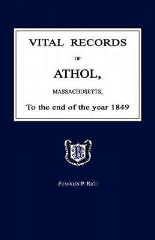 Vital Records of Athol, Massachusetts, to the End of the Year 1849