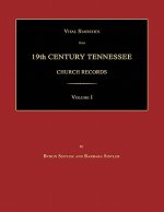 Vital Statistics from 19th Century Tennessee Church Records. Volume I