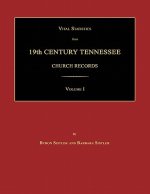 Vital Statistics from 19th Century Tennessee Church Records. Volume I