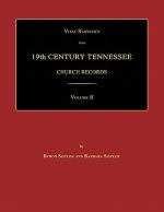 Vital Statistics from 19th Century Tennessee Church Records. Volume II