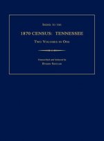 Index to the 1870 Census: Tennessee. Two Volumes in One