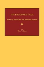 The Backward Trail: Stories of the Indians and Tennessee Pioneers