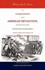 The Colored Patriots of the American Revolution: With Sketches of Several Distinguished Colored Persons: To Which Is Added a Brief Survey of the Condi