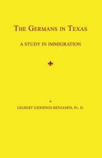 The Germans in Texas: A Study in Immigration
