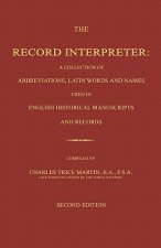 The Record Interpreter: A Collection of Abbreviations, Latin Words and Names Used in English Historical Manuscripts and Records. Second Editio