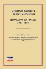 Upshur County West Virginia: Abstracts of Wills, 1851-1884