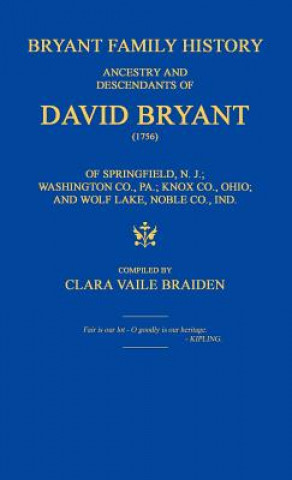 Bryant Family History; Ancestry and Descendants of David Bryant (1756) of Springfield