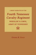 A Brief Narrative of the Fourth Tennessee Cavalry Regiment, Wheeler's Corps, Army of Tennessee