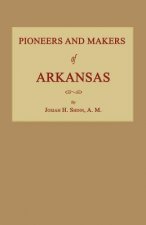Pioneers and Makers of Arkansas