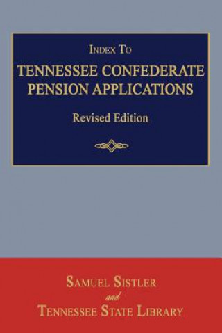 Index to Tennessee Confederate Pension Applications. Revised Edition