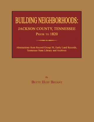 Building Neighborhoods: Jackson County, Tennessee, Prior to 1820
