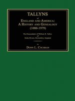 Tallyns of England and America: A History and Genealogy (1080-1979). the Descendants of William R. Tallyn of Stoke Rivers, Devonshire, England