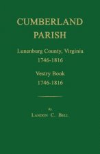 Cumberland Parish, Lunenburg County, Virginia 1746-1816, [And] Vestry Book 1746-1816