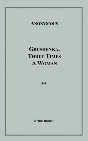 Grushenka. Three Times a Woman