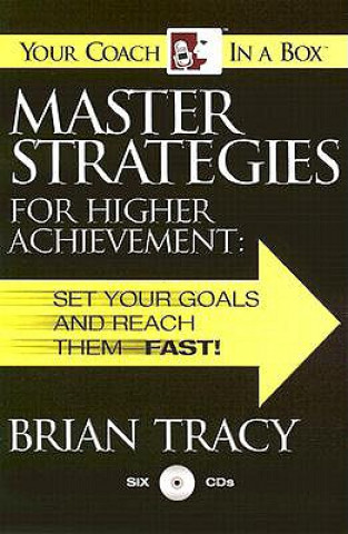 Master Strategies for Higher Achievement: Set Your Goals and Reach Them - Fast!