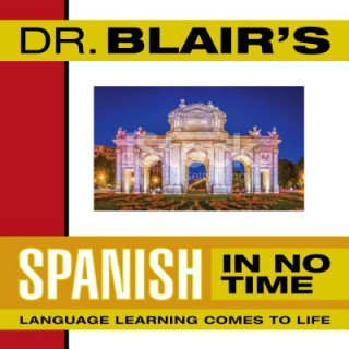 Dr. Blair's Spanish in No Time: The Revolutionary New Language Instruction Method That's Proven to Work!