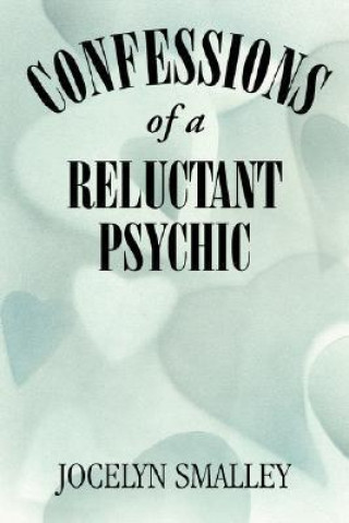 Confessions of a Reluctant Psychic