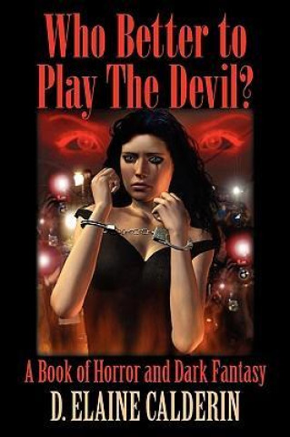 Who Better to Play the Devil? a Book of Horror and Dark Fantasy