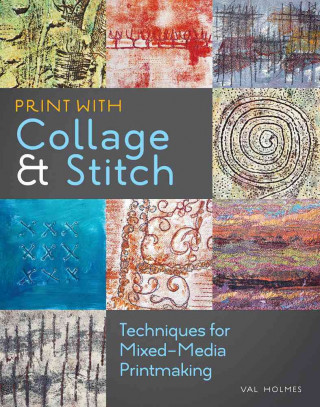 Print with Collage & Stitch: Techniques for Mixed-Media Printmaking
