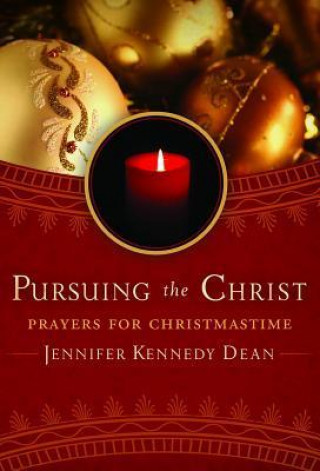 Pursuing the Christ: Prayers for Christmas Time