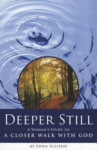 Deeper Still: A Woman's Study to a Closer Walk with God