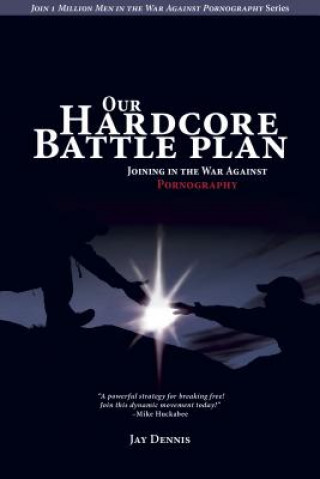 Our Hardcore Battle Plan: Joining in the War Against Pornography