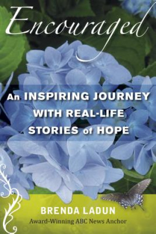 Encouraged: An Inspiring Journey with Real-Life Stories of Hope