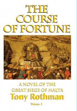 Course of Fortune, A Novel of the Great Siege of Malta