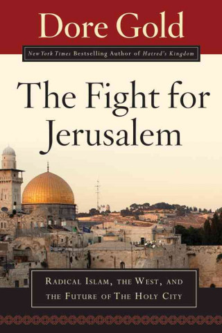 The Fight for Jerusalem: Radical Islam, the West, and the Future of the Holy City