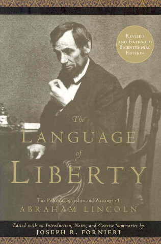 The Language of Liberty: The Political Speeches and Writings of Abraham Lincoln