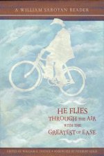 He Flies Throught the Air with the Greatest of Ease: A William Saroyan Reader