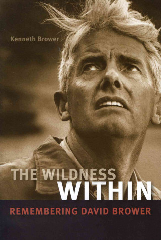 The Wildness Within: Remembering David Brower