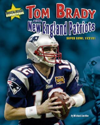 Tom Brady and the New England Patriots: Super Bowl XXXVIII
