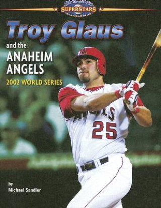 Troy Glaus and the Anaheim Angels: 2002 World Series