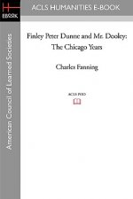 Finley Peter Dunne and Mr. Dooley: The Chicago Years