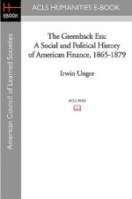 The Greenback Era: A Social and Political History of American Finance, 1865-1879