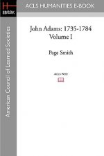 John Adams: 1735-1784 Volume I