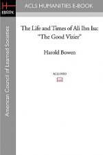 The Life and Times of Ali Ibn ISA: The Good Vizier