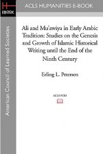 Ali and Mu'awiya in Early Arabic Tradition: Studies on the Genesis and Growth of Islamic Historical Writing Until the End of the Ninth Century