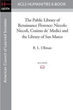 The Public Library of Renaissance Florence: Niccolo Niccoli, Cosimo de' Medici and the Library of San Marco