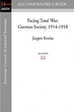 Facing Total War: German Society, 1914-1918