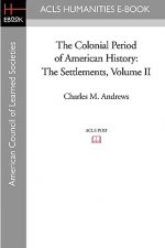 The Colonial Period of American History: The Settlements Volume II