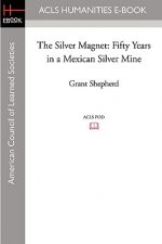 The Silver Magnet: Fifty Years in a Mexican Silver Mine