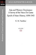Asia and Western Dominance: A Survey of the Vasco Da Gama Epoch of Asian History, 1498-1945
