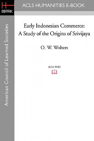 Early Indonesian Commerce: A Study of the Origins of Srivijaya