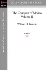 The Conquest of Mexico Volume II