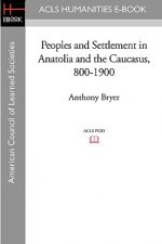 Peoples and Settlement in Anatolia and the Caucasus, 800-1900