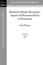 Byzantine Mosaic Decoration: Aspects of Monumental Art in Byzantium