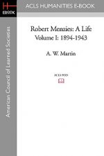 Robert Menzies: A Life Volume I: 1894-1943