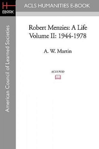 Robert Menzies: A Life Volume II: 1944-1978